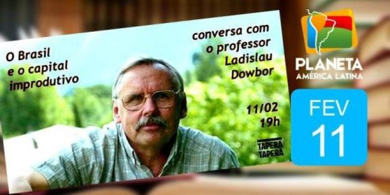 O Brasil e o capital improdutivo - Conversa com Ladislau Dowbor
