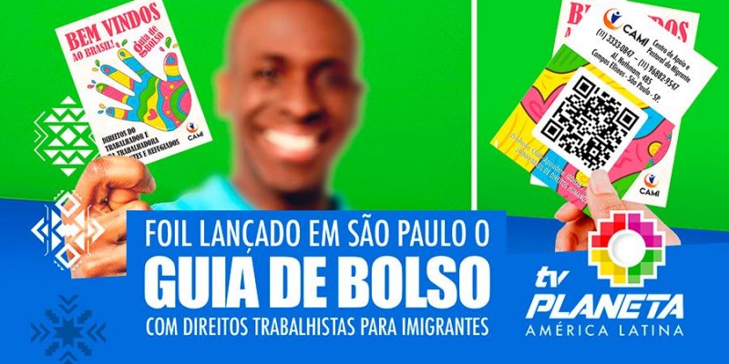 Foi lançado o Guia de Bolso com informações das leis trabalhistas para imigrantes no Brasil
