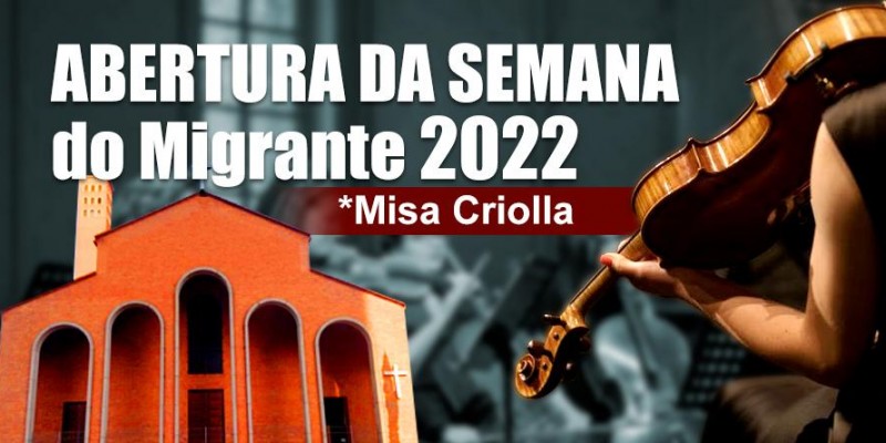 Foi dado inicio a Semana do Migrante 2022 com a Missa Criolla na Igreja Nossa Senhora da Paz