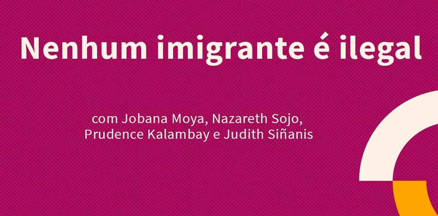 Nenhum imigrante é ilegal
