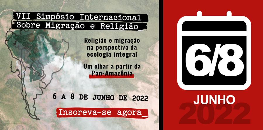 De 6 a 8 de junho teremos o VII Simpósio Internacional sobre Migração e Religião
